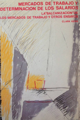 Mercados de trabajo y determinación de los salarios. La "balcanización" de los mercados de trabajo y otros ensayos