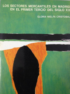Los sectores mercantiles en Madrid en el primer tercio del siglo XX. Tiendas, comerciantes y dependientes de comercio.