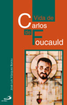 Vida de Carlos de Foucauld