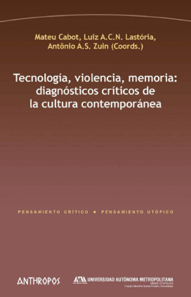 Tecnología, violencia, memoria: diagnósticos críticos de la cultura contemporánea