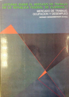 Lecturas sobre el mercado de trabajo en la República Federal Alemana. 2 vol. I. Mercado de trabajo, ocupación y desempleo.II. Políticas de mercado de trabajo y empleo.