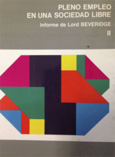 Pleno empleo en una sociedad libre. Informe de Lord Beveridge II.