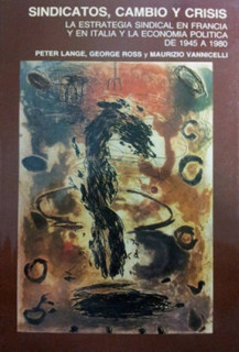 Sindicatos, cambio y crisis. La estrategia sindical en Francia y en Italia y la economía política de 1945 a 1980