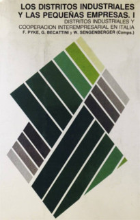 Los distritos industriales y las pequeñas empresas. I Distritos industriales y cooperación interempresarial en Italia.