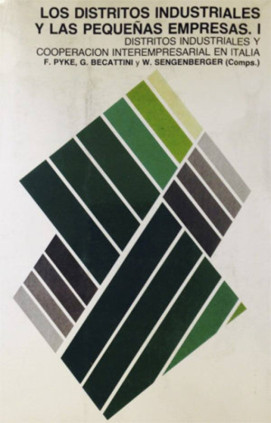 Los distritos industriales y las pequeñas empresas. I Distritos industriales y cooperación interempresarial en Italia.