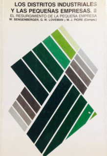 Los distritos industriales y las pequeñas empresas. II El resurgimiento de la pequeña empresa.