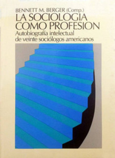 La sociología como profesión. Autobiografía intelectual de veinte sociólogos americanos