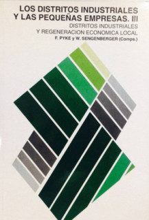 Los distritos industriales y las pequeñas empresas. III Distritos industriales y regeneración económica local.
