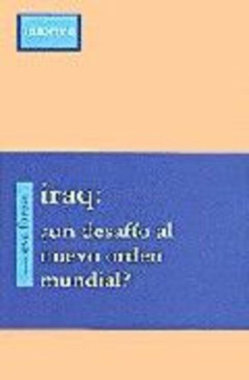 Iraq ¿Un desafio al nuevo orden mundial?