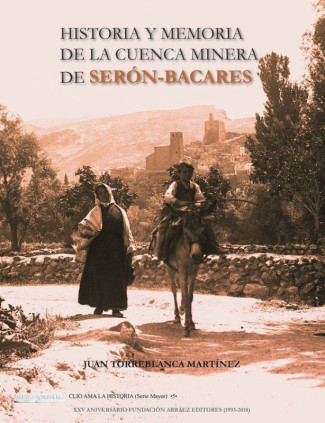 Historia y memoria de la cuenca minera de Serón-Bacares