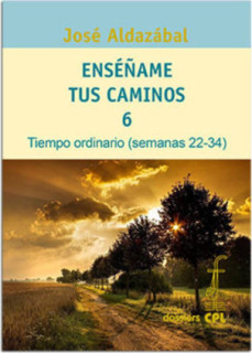 Enséñame tus caminos 6. Tiempo ordinario. Semanas 22 a 34