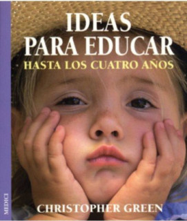 IDEAS PARA EDUCAR HASTA LOS CUATRO AÑOS