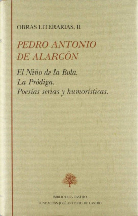 Obras literarias, II: El niño de la bola ; La pródiga ; Poesías serias y humorísticas