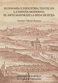 Economía e industria textil en la España Moderna: el Arte Mayor de la Seda de Écija
