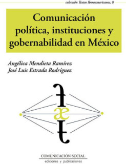 Comunicación política, instituciones y gobernabilidad en México