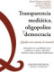 Transparencia mediática, oligopolios y democracia