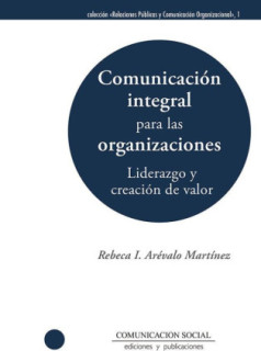 Comunicación integral para las organizaciones: liderazgo y creación de valor