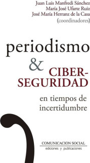 Periodismo y ciberseguridad en tiempos de incertidumbre