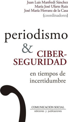 Periodismo y ciberseguridad en tiempos de incertidumbre
