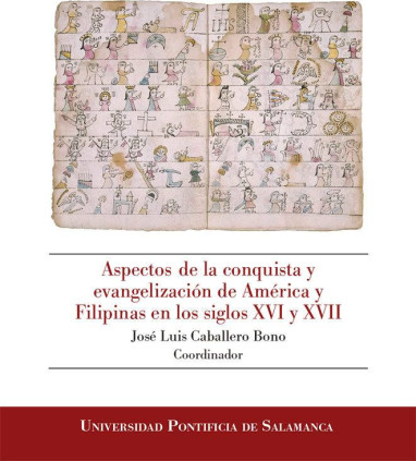 ASPECTOS DE LA CONQUISTA Y EVANGELIZACIÓN DE AMÉRICA Y FILIPINAS EN LOS SIGLOS XVI Y XVII