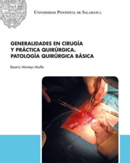 GENERALIDADES EN CIRUGÍA Y PRÁCTICA QUIRÚRGICA. PATOLOGÍA QUIRÚRGICA BÁSICA