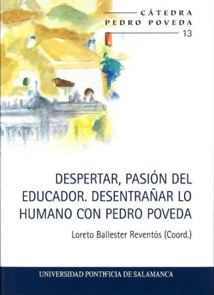 DESPERTAR, PASIÓN DEL EDUCADOR. DESENTRAÑAR LO HUMANO CON PEDRO POVEDA