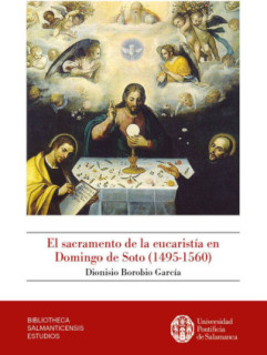 El sacramento de la eucaristía en Domingo de Soto (1495-1560)