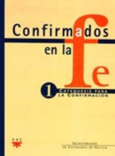 Confirmados en la fe: Catequesis para la Confirmación 1