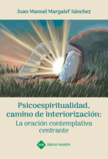 PSICOESPIRITUALIDAD, CAMINO DE INTERIORIZACION: LA ORACION CONTEMPLATIVA CENTRANTE