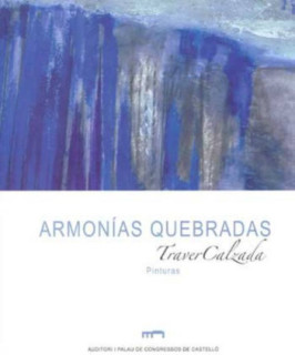Armonías quebradas: Traver Calzada : pinturas