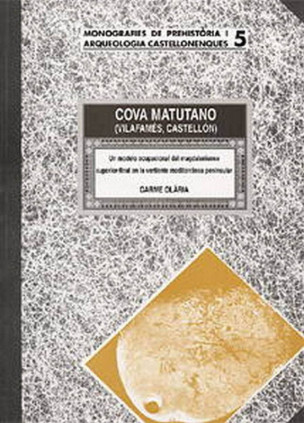 Cova Matutano (I) : (Vilafamés, Plana Alta, Castellón) : un modelo ocupacional del magdaleniense superior-final en la vertiente mediterránea peninsular : núm.5