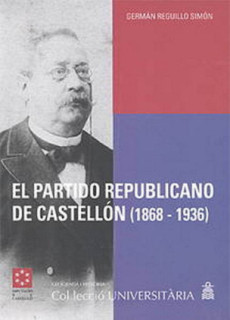 El partido republicano de Castellón : de la extrema izquierda federal al centro político : (1868-1936)