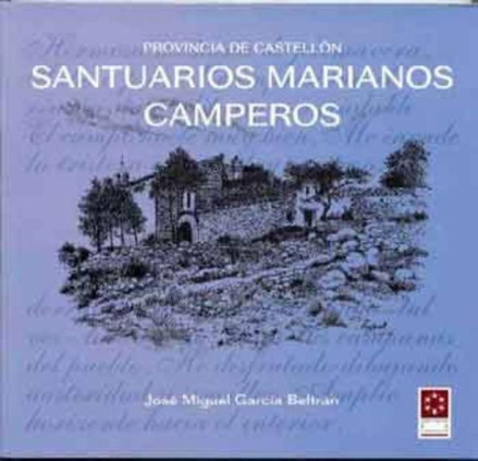 Santuarios marianos camperos : provincia de Castellón