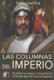 Las columnas del Imperio. Cuando los vascos conquistaron el mundo para la Corona Española