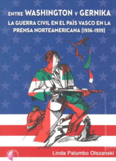 Entre Washington y Gernika. La Guerra Civil en el País Vasco en la prensa norteamericana (1936-1939)