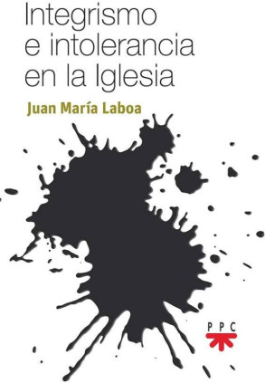 Integrismo e intolerancia en la Iglesia