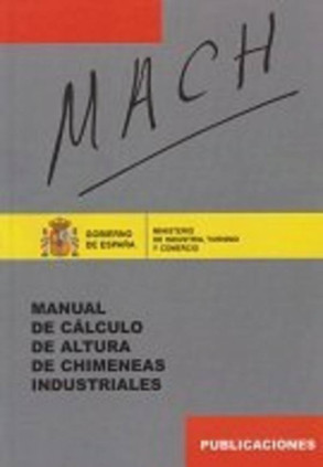 Mach : Manual de cálculo de altura de chimeneas industriales : bases, fundamentos teóricos y métodos de valoración de la difusió