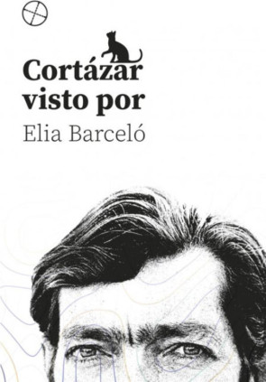 CORTÁZAR VISTO PORE ELIA BARCELÓ