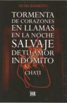 TORMENTA DE CORAZONES EN LLAMAS EN LA NOCHE SALVAJE DE TU CORAZÓN INDÓMITO (CHATI)