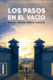 LOS PASOS EN EL VACÍO