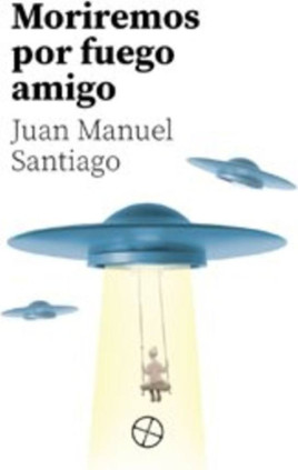 MORIREMOS POR FUERGO AMIGO