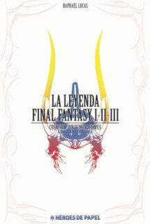 La Leyenda Final Fantasy I-II-III