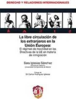 La libre circulación de los extranjeros en la Unión Europea