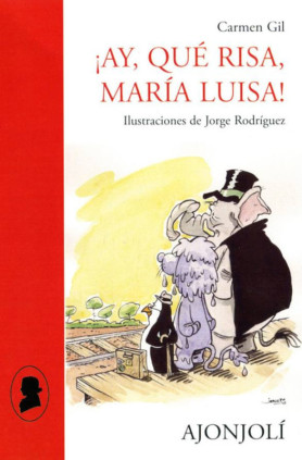 ¡Ay, qué risa, María Luisa!
