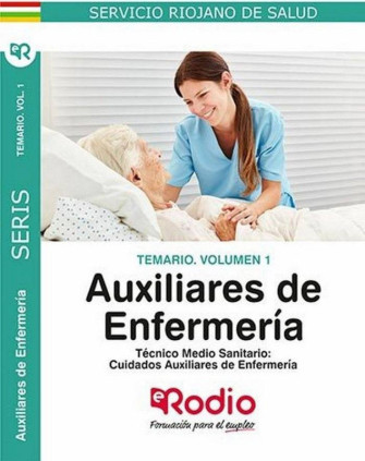 Auxiliares de Enfermería: Técnico Medio Sanitario. Cuidados Auxiliares de Enfermería. Temario. Volumen 1. Servicio Riojano de Sa