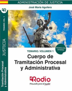 Temario Vol 1. Cuerpo de Tramitación Procesal y Administrativa. Promoción Interna. Administración de Justicia.