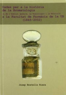 Dades per a la història de la Bromatologia (i de l'Anàlisi Química, la Toxicologia i la Nutrició) a la Facultat de Farmàcia de la UB (1845-2002)