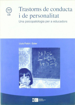 Trastorns de conducta i de personalitat. Una psicopatologia per a educadors
