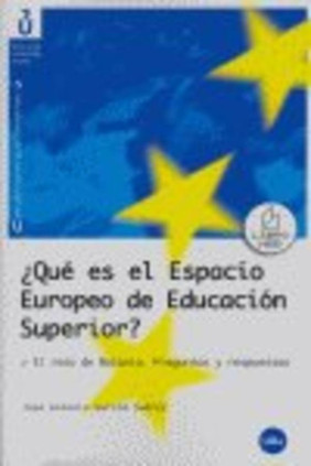 Qué es el Espacio Europeo de Educación Superior? El reto de Bolonia. Preguntas y respuestas