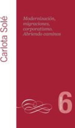 Modernización, migraciones, corporatismo. Abriendo caminos